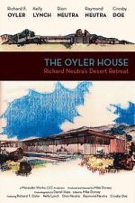 Watch The Oyler House: Richard Neutra\'s Desert Retreat M4ufree