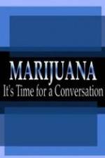 Watch Marijuana: It?s Time for a Conversation M4ufree