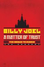 Watch Billy Joel - A Matter of Trust: The Bridge to Russia M4ufree