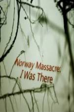 Watch Norway Massacre I Was There M4ufree
