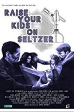Watch Raise Your Kids on Seltzer M4ufree