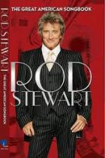 Watch Rod Stewart: It Had to Be You - The Great American Songbook M4ufree