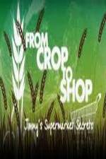 Watch Crop to Shop: Jimmy's Supermarket Secrets M4ufree