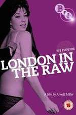 Watch London in the Raw M4ufree