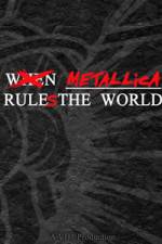Watch When Metallica Ruled the World M4ufree
