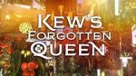 Watch Kew\'s Forgotten Queen M4ufree