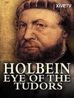 Watch Holbein: Eye of the Tudors M4ufree