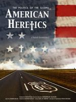 Watch American Heretics: The Politics of the Gospel M4ufree