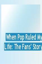 Watch When Pop Ruled My Life: The Fans' Story M4ufree