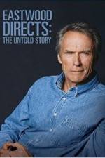 Watch Eastwood Directs: The Untold Story M4ufree