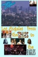 Watch Hotel California: LA from The Byrds to The Eagles M4ufree