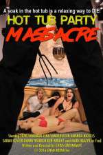 Watch Hot Tub Party Massacre M4ufree