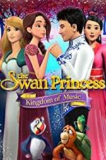 Watch The Swan Princess: Kingdom of Music M4ufree