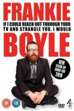 Watch Frankie Boyle If I Could Reach Out Through Your TV And Strangle You I Would M4ufree