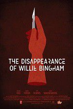 Watch The Disappearance of Willie Bingham M4ufree