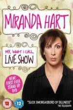 Watch Miranda Hart - My, What I Call, Live Show M4ufree