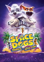 Watch Space Dogs: Tropical Adventure M4ufree
