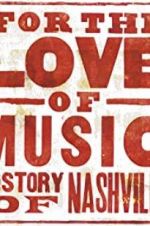 Watch For the Love of Music: The Story of Nashville M4ufree