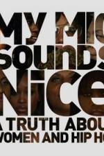 Watch My Mic Sounds Nice The Truth About Women in Hip Hop M4ufree