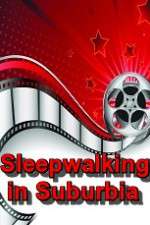 Watch Sleepwalking in Suburbia M4ufree