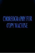 Watch Choreography for Copy Machine M4ufree