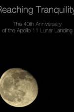 Watch Reaching Tranquility: The 40th Anniversary of the Apollo 11 Lunar Landing M4ufree