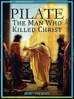 Watch Pilate: The Man Who Killed Christ M4ufree