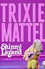Watch Trixie Mattel: Skinny Legend M4ufree