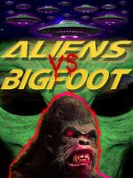 Watch Aliens vs. Bigfoot M4ufree