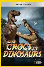 Watch National Geographic When Crocs Ate Dinosaurs M4ufree