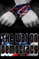 Watch The War on Democracy M4ufree