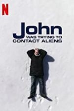 Watch John Was Trying to Contact Aliens M4ufree