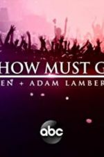 Watch The Show Must Go On: The Queen + Adam Lambert Story M4ufree
