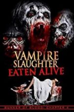 Watch Vampire Slaughter: Eaten Alive M4ufree