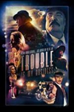 Watch Trouble Is My Business M4ufree