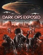 Watch Dark Ops Exposed: ET Bases, Bioweapons and Mutants M4ufree