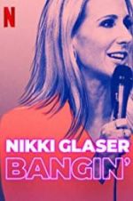 Watch Nikki Glaser: Bangin\' M4ufree
