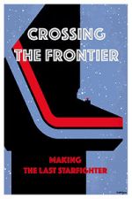 Watch Crossing the Frontier: Making \'The Last Starfighter\' M4ufree
