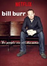 Watch Bill Burr: You People Are All the Same. M4ufree