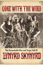 Watch Gone with the Wind: The Remarkable Rise and Tragic Fall of Lynyrd Skynyrd M4ufree