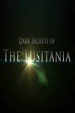 Watch Dark Secrets Of The Lusitania M4ufree