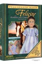 Watch Felicity An American Girl Adventure M4ufree