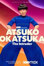 Watch Atsuko Okatsuka: The Intruder M4ufree