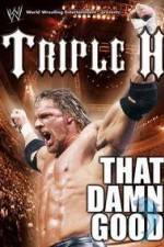 Watch WWE Triple H - That Damn Good M4ufree
