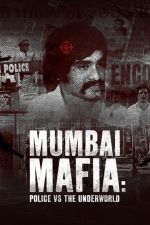 Watch Mumbai Mafia: Police vs the Underworld M4ufree