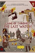 Watch Game of Thrones: The Last Watch M4ufree