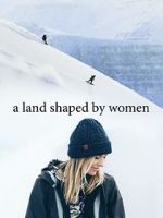 Watch A Land Shaped by Women M4ufree