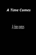 Watch A Time Comes M4ufree
