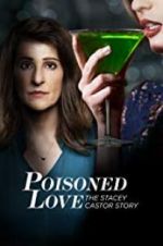 Watch Poisoned Love: The Stacey Castor Story M4ufree