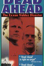 Watch Dead Ahead: The Exxon Valdez Disaster M4ufree